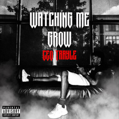 unnamed-1-18-500x500 CEO Trayle Drops "Watching Me Grow" Video Single  