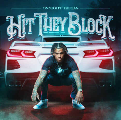 unnamed-16-500x495 ONSIGHT DEEDA DROPS NEW SINGLE "HIT THEY BLOCK"  