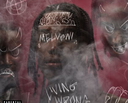 MELVONI BACK WITH NEW SINGLE “LIVING WRONG”