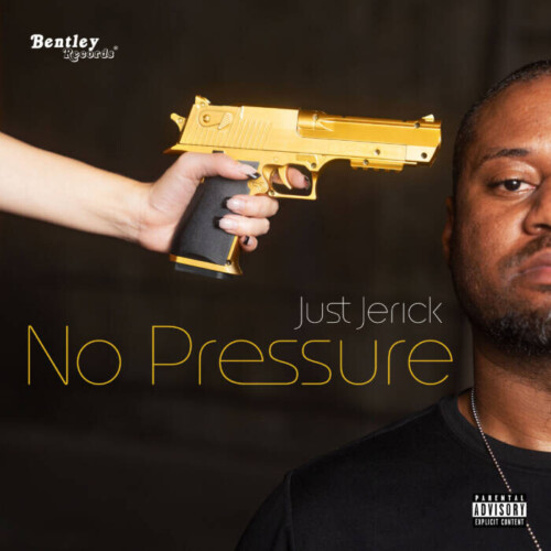 BENTLEY-IO-GFX_JUST-JERICK_NO-PRESSURE-500x500 Bentley Records Artist Just Jerick: Journey Towards 'No Pressure’  