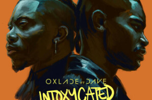 Oxlade Drops “Intoxycated” Featuring Dave