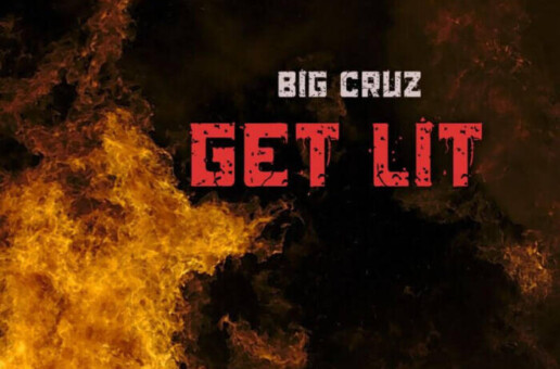 Big Cruz Drops “Get Lit” Video