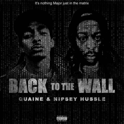 CB8A8BDB-2A12-4163-A562-E07BE0FD68D4-500x500 “New Quaine featuring Nipsey Hussle called “Back to the Wall”!”  