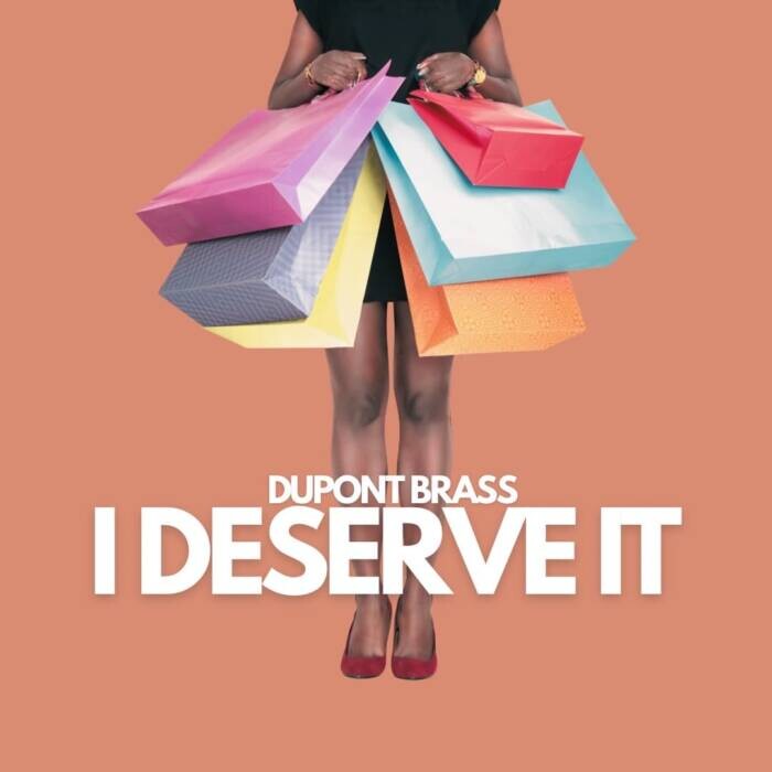 I-Deserve-It-Artwork DuPont Brass Drops A New Hit "I Deserve It"  
