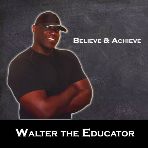Walter-the-Educator-500x500 Empowering Through Melodies: Walter the Educator's 'Believe and Achieve'  