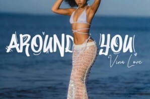 Vina Love’s Latest Single ‘Around You’ Creates a Buzz Among Fans: She Continues to Shine in the Music Industry!