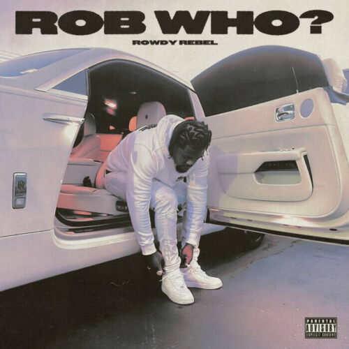 unnamed-1-7-500x500 Rowdy Rebel Drops "Rob Who?" Video  