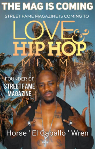 MTV-LOVE-_-HIP-HOP-MIAMI-Horse-El-Caballo-Wren-318x500 Street Fame Magazine: Unveiling the Legacy on MTV's Love & Hip Hop Miami  