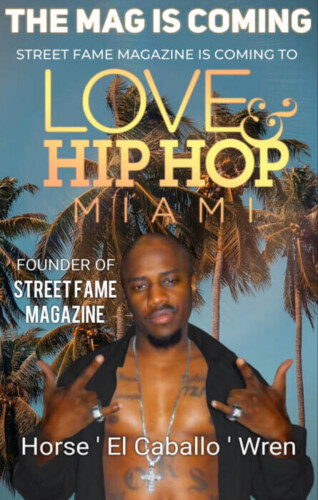 MTV-LOVE-_-HIP-HOP-MIAMI-Horse-El-Caballo-Wren-318x500 Street Fame Magazine: Unveiling the Legacy on MTV's Love & Hip Hop Miami