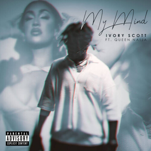 unnamed-1-17-500x500 IVORY SCOTT TEAMS UP WITH QUEEN NAIJA FOR "MY MIND"  