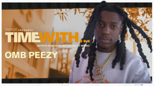 unnamed-42-500x281 WMX PRESENTS 'TIME WITH...OMB PEEZY'  