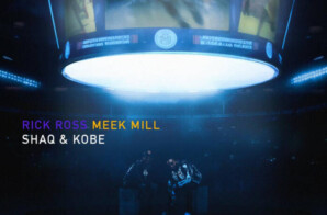 Rick Ross and Meek Mill Team Up For “Shaq & Kobe”