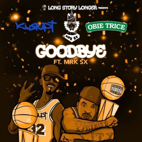 Goodbye-cover-500x500 Record Label Long Story Longer Presents "Goodbye" by Kurupt and Obie Trice Featuring MRK SX  