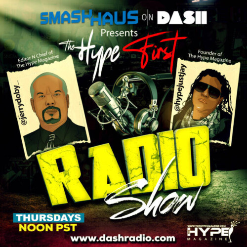 Radio-Show-500x500 The Hype Magazine Launches 'Hype First' Radio Show on Dash Radio, Powered by SmashHaus!  