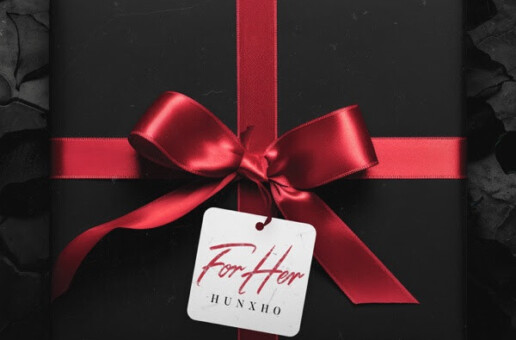Hunxho Drops “For Her: The Mixtape”
