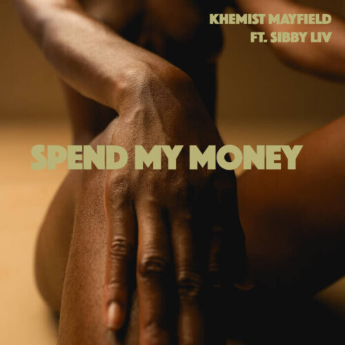 unnamed-45-500x500 Khemist Mayfield Drops "Spend My Money" featuring Sibby Liv  