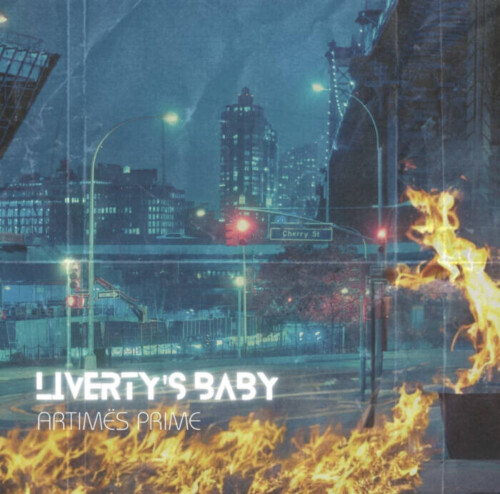 Libertys-Baby-Artwork-500x494 Artimes Prime Shares Official Video For Powerful New Single 'Liberty's Baby'  