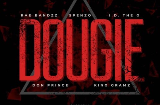Rae Bandzz, i.D the G, Don Prince, King Gramz, and Spenzo Collaborate on “Dougie”