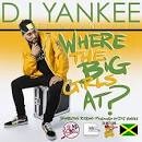 DJ Yankee (@DJYankee856) ft DJ Ant Liva (@djantliva) – “Where The Big Girls At” (Music Video)