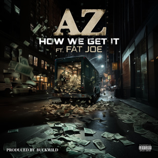 unnamed-1-25 AZ FEAT DROPS “HOW WE GET IT” PRODUCED BY BUCKWILD FEATURING FAT JOE  