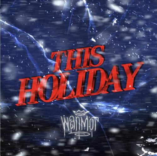 unnamed-1-7-500x496 WANMOR Releases "This Holiday"  