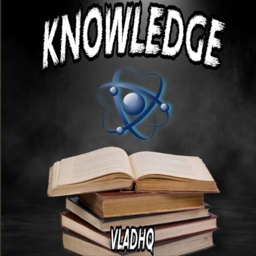 vladhq-Knowledge-500x500 VLADHQ Strikes Again: From Diss Tracks to Chart-Topping Hits with 'Knowledge’  