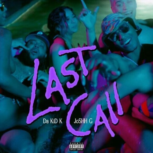 Last-Call-500x500 Da Kid K & Joshh G Unveil New Hit Project "Last Call"  