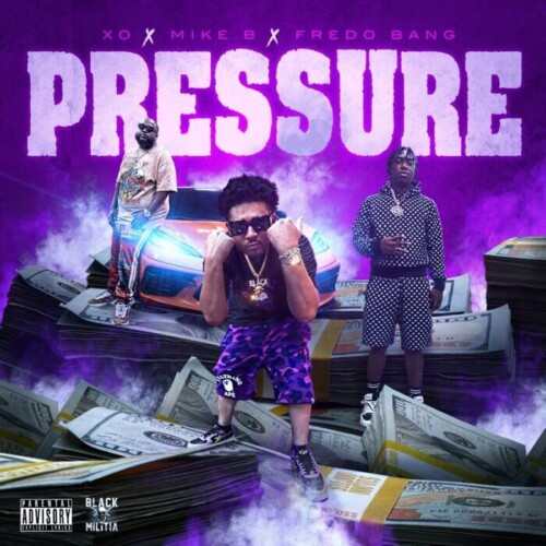 Pressure-Artwork-500x500 XO x Mike B x Fredo Bang - "Pressure" (Official Video)  