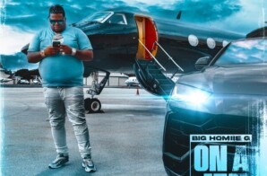 *NEW MUSIC* Big Homiie G Touches the Sky in New Single “On a Jet” Off Upcoming Project “$elf Made $elf Paid”