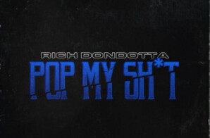 Rich Dondotta – “Pop My Shit”