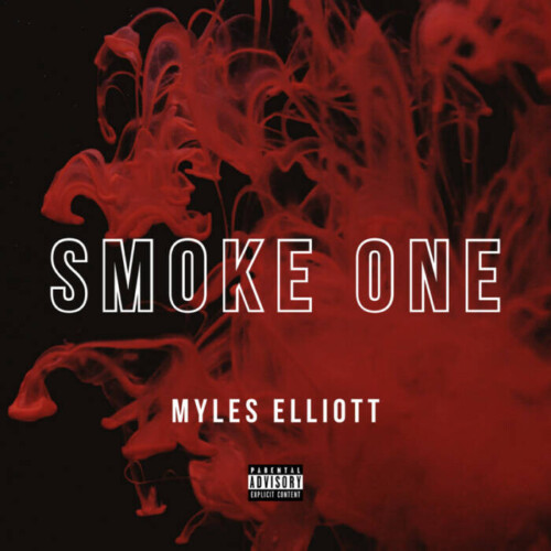 Smoke-One-Artwork-500x500 Myles Elliott Delivers New Single "Smoke One"  