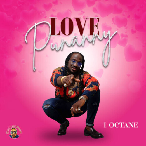 album_artwork-1709751491-413-500x500 I-Octane Goes Viral With Chart-Topping Single 'Love Punanny' in Collaboration with Dancehall Icon Kemar McGregor  