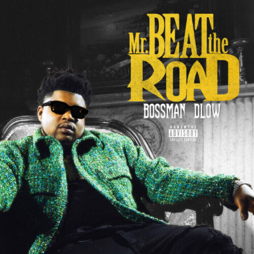 unnamed-3-1-500x500 BossMan Dlow Drops 'Mr Beat The Road' Mixtape  