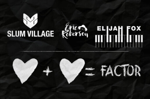 Slum Village Drops Soulful New Single ‘Factor’ with Eric Roberson And Elijah Fox