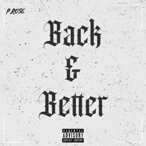 21A9A913-9652-4759-967C-21B22D34031F-500x500 P.Rose Is "Back & Better" With A New Single  