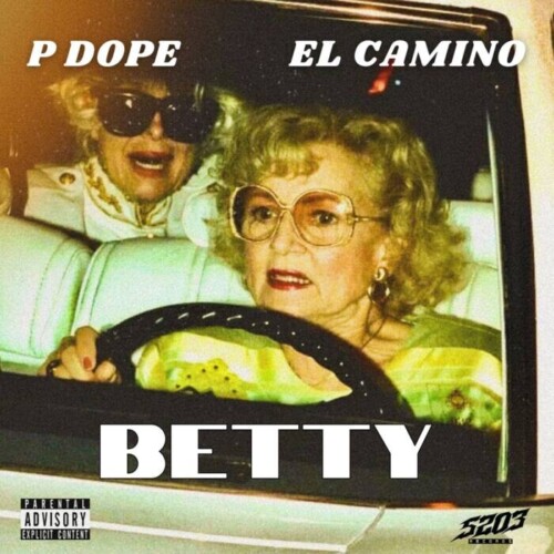 Betty-cover-1-500x500 Attention Hip-Hop Heads: P Dope and El Camino Serve Up a Fresh Track, 'Betty  