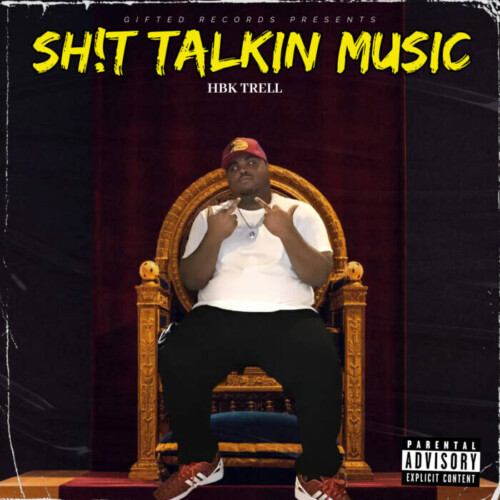 DD4F8842-A194-42D4-A809-9105BC437825-500x500 HBK TRELL ANNOUNCES NEW ALBUM “SH!T TALKIN MUSIC” ON THE WAY WITH COVER ART AND TRACKLIST  