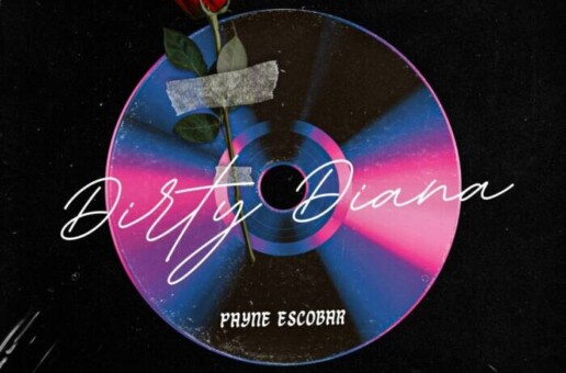 Payne Escobar Releases New Single “Dirty Diana”