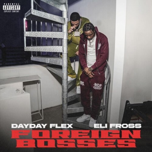 artwork-500x500 DayDay Flex & Eli Fross Show-Out On New Collab "Foreign Bosses"  