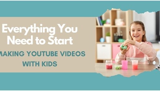 Everything You Need to Start Making YouTube Videos with Kids