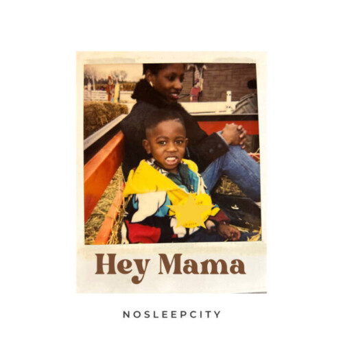 D69D9997-B095-4675-B48A-CEFD1B71ACBE-500x500 NoSleepCity Pays Tribute to Motherhood with "Hey Mama" Release  