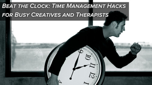 unnamed-20-500x281 Beat the Clock: Time Management Hacks for Busy Creatives and Therapists  