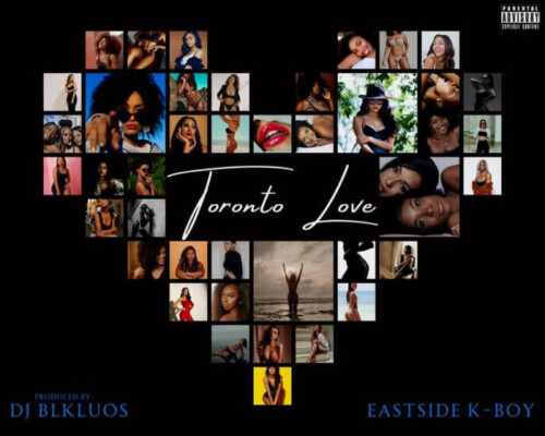 D41C4555-58AB-48C8-965A-FDA11E586635-500x400 DJ BLKLUOS & EastSide K-Boy Deliver New Single "Toronto Love"  