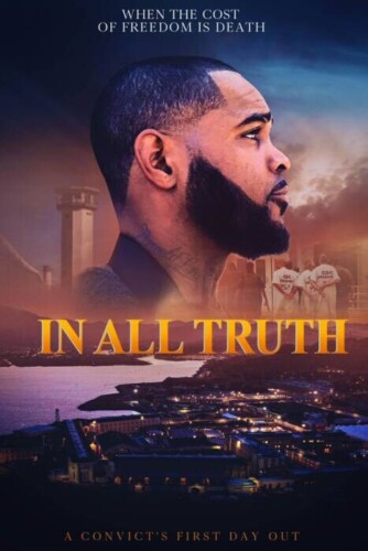 In-All-Truth-334x500 New Documentary "In All Truth" Bridges Gap Between Ex-Felons and the Public  