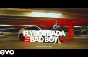 Flyboii Dada Releases New Video “Bad Boy”