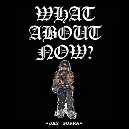 450649241_18442755034050507_7944141046250142282_n-500x500 Jay Supra Releases New Single + Video "What About Now?"  