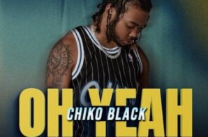 Chiko Black “Oh Yeah” Available Now on All Major Platforms