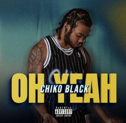 Chiko-Black Chiko Black "Oh Yeah" Available Now on All Major Platforms  