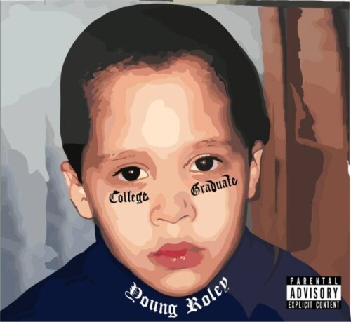 Young-Roley-500x459 Young Roley Announces New Album "College Graduate" Set for July 5th Release  