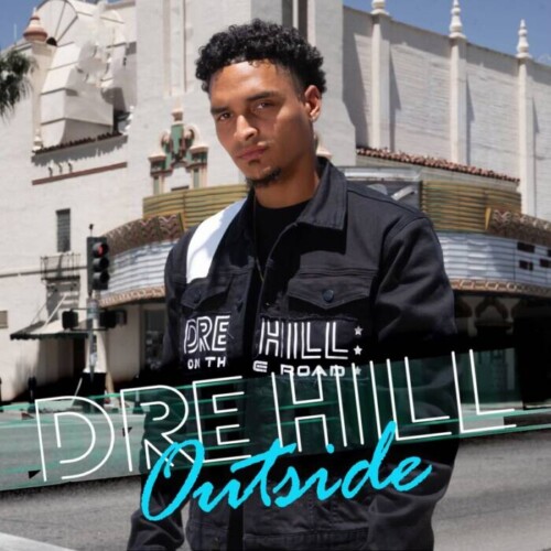 Dre-Hill--500x500 Dre Hill Announces New Record "Outside" out now  August 13th  